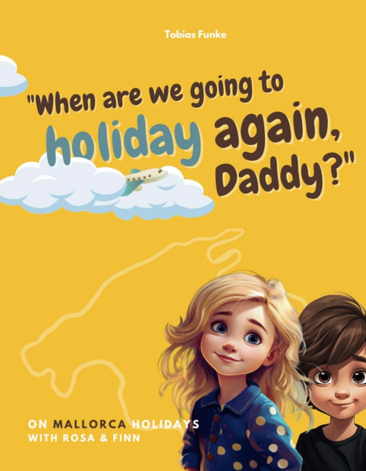 On Mallorca holidays with Rosa & Finn: „When are we going to holiday again, Daddy?“